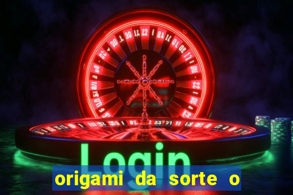 origami da sorte o que escrever